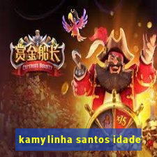 kamylinha santos idade